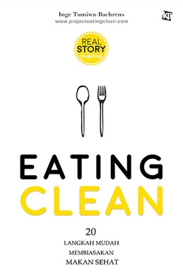 Eating Clean: 20 Langkah Mudah Membiasakan Makan Sehat