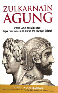 Zulkarnain Agung: antara Cyrus dan Alexander jejak cerita dalam al-quran dan riwayat sejarah