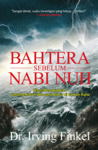 Bahtera Sebelum Nabi Nuh: Kisah Menakjubkan tentang Misteri Bencana Banjir di Zaman Kuno