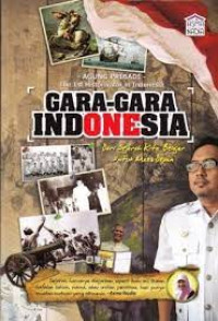 Gara-gara Indonesia : Dari sejarah kita belajar untuk masa depan