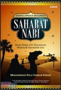 Ensiklopedia Biografi Sahabat Nabi : Kisah Hidup 154 wisudawan madrasah Rasulullah saw.