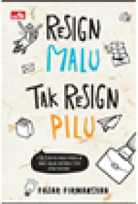 Resign Malu, Tak Resign Pilu