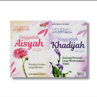 Sayyidah Aisyah RA & Sayiddah Khadijah RA; Wanita Cerdas Yang Dicinta