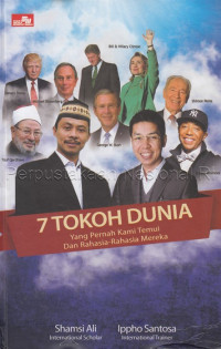 7 tokoh dunia yang pernah kami temui & rahasia-rahasia mereka