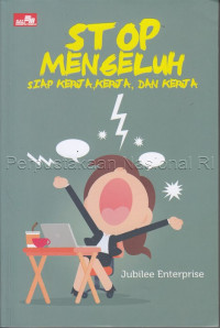 Stop mengeluh, siap kerja, kerja, dan kerja