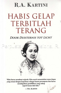 Habis gelap terbitlah terang(Door duiternis tot licht): pemikiran-pemikiran R.A. Kartini tentang kaum wanita Indonesia yang terangkum dalam surat-suratnya dengan sahabat-sahabatnya