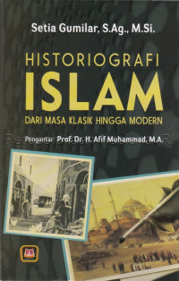 Historiografi Islam : dari masa klasik hingga modern