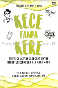 Kece tanpa kere: Strategi #sayanguangnya untuk mengatur keuangan ala anak muda