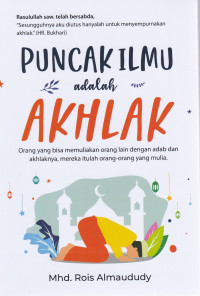 Puncak ilmu adalah akhlak : sebuah seni membangun kesuksesan generasi milineal