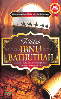 Rihlah Ibnu Bathuthah : memoar perjalanan keliling dunia di abad pertengahan