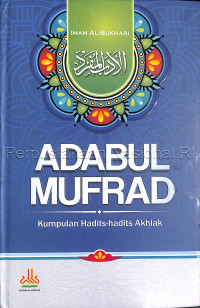 Adabul mufrad : kumpulan hadits-hadits akhlak