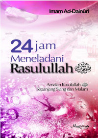 24 jam meneladani Rasulullah saw : amalan Rasulullah saw sepanjang siang dan malam