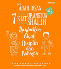 7 Kiat Orangtua Shalih Menjadikan Anak Disiplin dan Bahagia