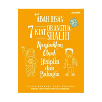 Dari Abah Hisan : 7 Kiat orangtua shalih menjadikan anak disiplin dan bahagia