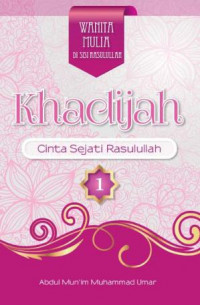 Khadijah : cinta sejati Rasulullah