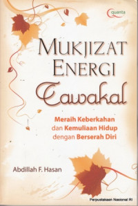 Mukjizat energi tawakal : meraih keberkahan dan kemuliaan hidup dengan berserah diri