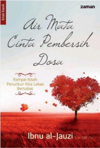 Air mata cinta pembersih dosa : rampai kisah penuntun kita lekas bertobat