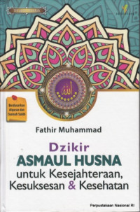 Dzikir asmaul husna : untuk kesejahteraan, kesuksesan & kesehatan