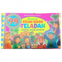 99 Mengenal Kisah-Kisah Teladan Untuk Anak Muslim