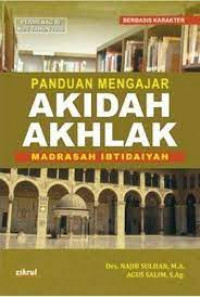 Panduan mengajar akidah akhlak Madrasah Ibtidaiyah : berbasis karakter