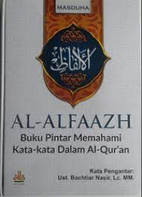 Al-Alfaazh : buku pintar memahami kata-kata dalam Al-Quran