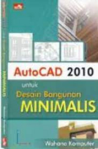 AutoCAD 2010 untuk desain bangunan minimalis