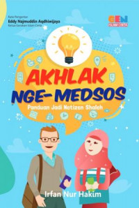 Akhlak nge-medsos : panduan jadi netizen shaleh