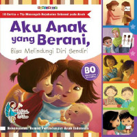 Aku Anak Yang Berani, Bisa Melindungi Diri Sendiri : Rekomendasi Komisi Perlindungan Anak Indonesia