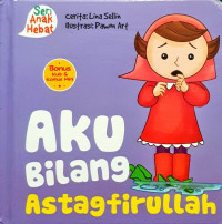 Aku Bilang Astaghfirullah Seri Anak Hebat