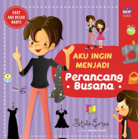 Aku Ingin Menjadi Perancang Busana : Seri Saat Aku Besar Nanti