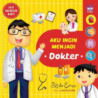 Aku Ingin Menjadi Dokter : Seri Saat Aku Besar Nanti