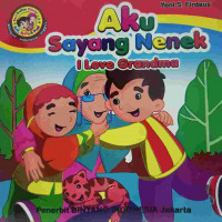 Aku Sayang Nenek I Love Grandma Seri Balita Pintar Arif, Sifa & Pusi