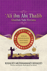 \'Ali bin Abi Thalib : khalifah nabi tercinta