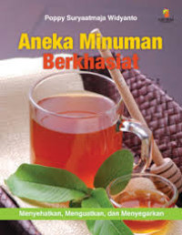Aneka minuman berkhasiat : Menyehatkan, menguatkan, dan menyengarkan