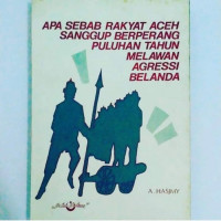 Apa Sebab Rakyat Aceh Sanggup Berperang Puluhan Tahun Melawan Agressi Belanda