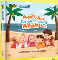 Ayah, Ibu, Ceritakan Tentang Allah SWT