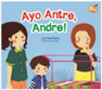 Ayo Antre, Andre! Seri Aku Anak Santun