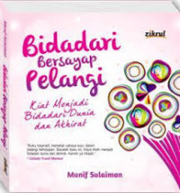 Bidadari bersayap Pelangi:Kiat menjadi bidadari dunia dan akhirat