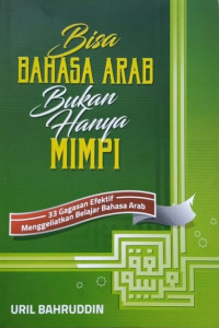 Bisa Bahasa Arab Bukan Hanya Mimpi: 33 Gagasan Efektif