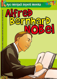 Seri Ayo Menjadi Seperti Mereka: Alfred Bernhard Nobel