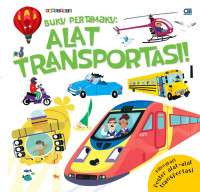 Buku Pertamaku : Alat Transportasi!