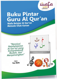 Buku Pintar Guru Al Qur'an : Wafa Belajar Al Qur'an Metode Otak Kanan