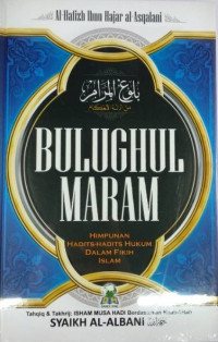 Bulughul Maram : himpunan hadits-hadits hukum dalam fikih Islam