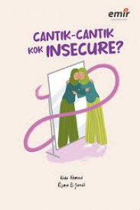 Cantik-cantik kok insecure?