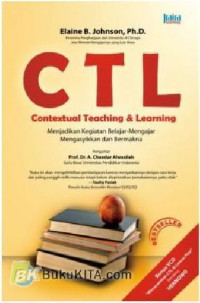 CTL Contextual Teaching and Learning Menjadikan Kegiatan Belajar-Mengajar Mengasyikkan dan Bermakna