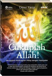 Cukuplah Allah! : menggapai kebahagiaan hidup dengan hasbiyallah