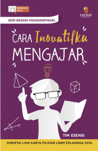 Cara Inovatifku Mengajar (Seri Berani Menginspirasi)