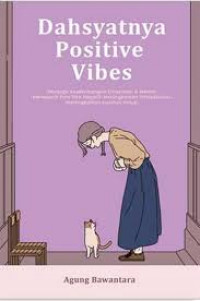 Dahsyatnya positive vibes : Menjaga keseimbangan emosional & mental, mengubah pola pikir negatif, meningkatkan produktivitas