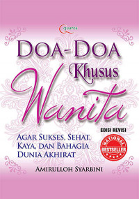 Doa-doa khusus wanita : agar sukses, sehat, kaya, bahagia dunia, dan akhirat