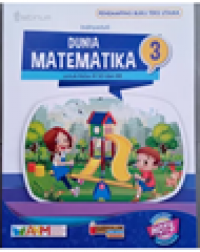 Dunia Matematika Untuk Kelas III SD dan MI (Pendamping Buku Teks Utama) Kurikulum 2013 Edisi Revisi Terbaru